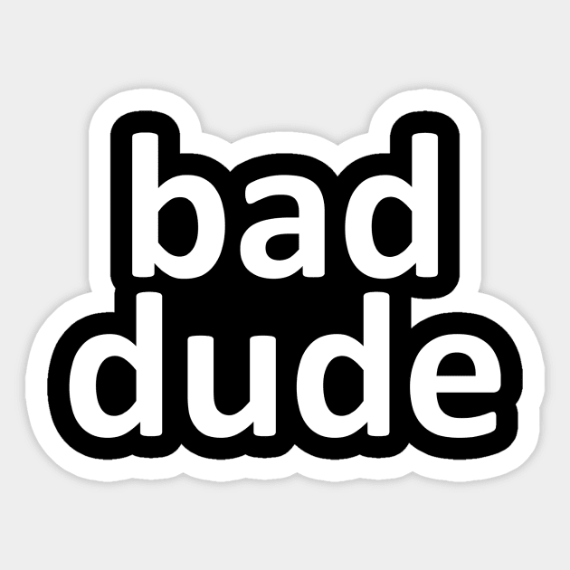 bad dude Sticker by BTXstore